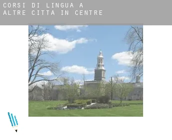 Corsi di lingua a  Altre città in Centre