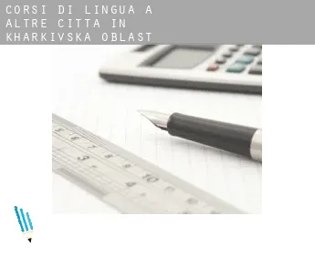 Corsi di lingua a  Altre città in Kharkivs'ka Oblast'