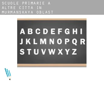 Scuole primarie a  Altre città in Murmanskaya Oblast'