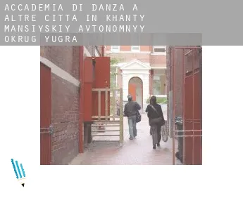 Accademia di danza a  Altre città in Khanty-Mansiyskiy Avtonomnyy Okrug-Yugra