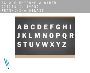 Scuole materne a  Other Cities in Ivano-Frankivs’ka Oblast’