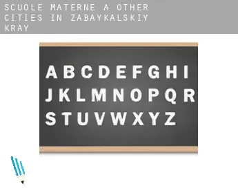 Scuole materne a  Other Cities in Zabaykal’skiy Kray