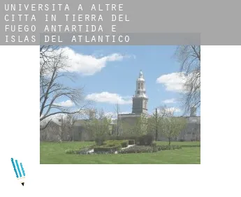 Università a  Altre città in Tierra del Fuego, Antartida e Islas del Atlantico Sur