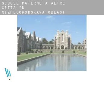Scuole materne a  Altre città in Nizhegorodskaya Oblast'