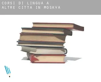 Corsi di lingua a  Altre città in Moskva