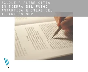 Scuole a  Altre città in Tierra del Fuego, Antartida e Islas del Atlantico Sur