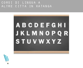 Corsi di lingua a  Altre città in Katanga