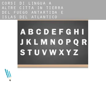 Corsi di lingua a  Altre città in Tierra del Fuego, Antartida e Islas del Atlantico Sur