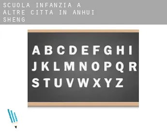 Scuola infanzia a  Altre città in Anhui Sheng