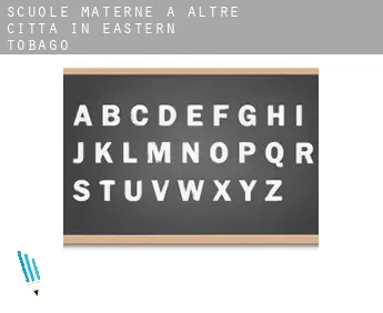 Scuole materne a  Altre città in Eastern Tobago